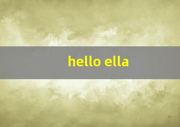 hello ella